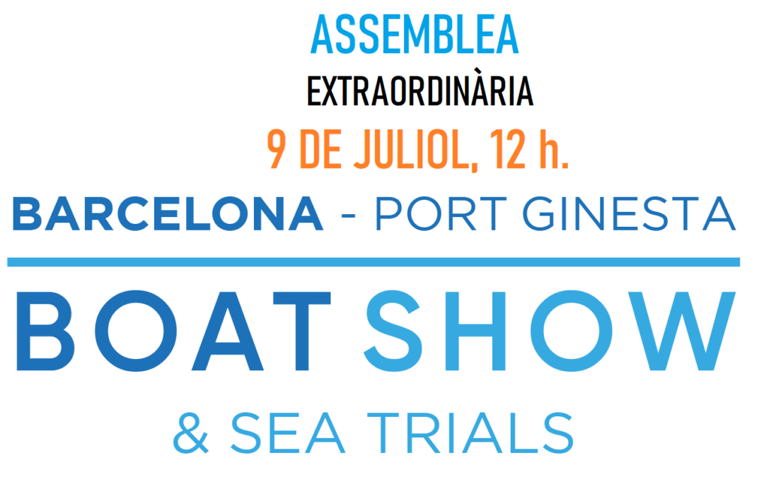 9 de Juliol 12 h. ASSEMBLEA EXTRAORDINARIA: BARCELONA – PORT GINESTA BOATSHOW & SEA TRIALS