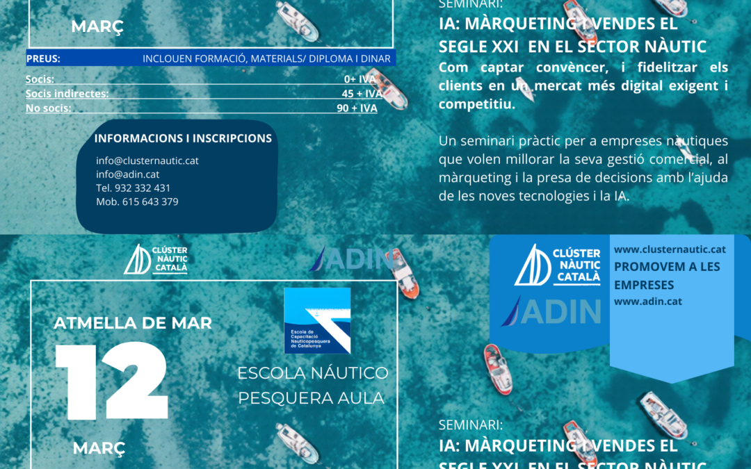 EL PROPER DIMARTS 10/3 A MATARÓ I  DIJOUS 12/3 A L’AMETLLA DE MAR : SEMINARI IA: MÀRQUETING I VENDES EN EL SECTOR NÀUTIC